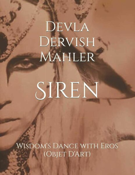 Siren: Wisdom?s Sacred Dance with Eros di Devla Dervish Mahler, …