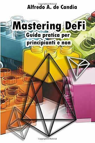 Mastering Defi Guida Pratica per Principianti e Non di Alfredo …