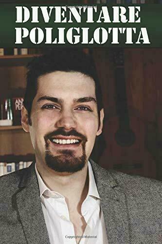 Diventare Poliglotta L?unica Guida Disponibile Su Tutte Le Tecniche Che …