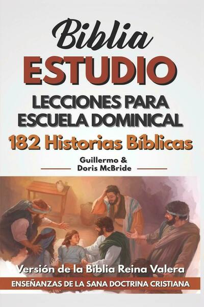 Lecciones Para Escuela Dominical 182 Historias Bíblicas di Guillermo Doris …