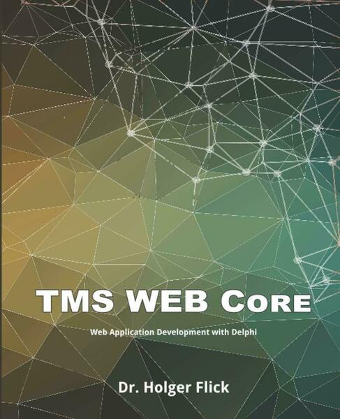 TMS WEB Core: Web Application Development with Delphi di Dr. …