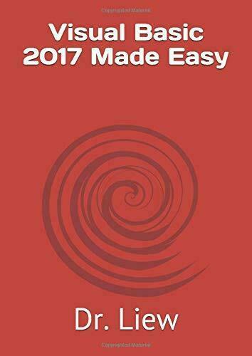 Visual Basic 2017 Made Easy di Dr. Liew, 2017, Indipendently …
