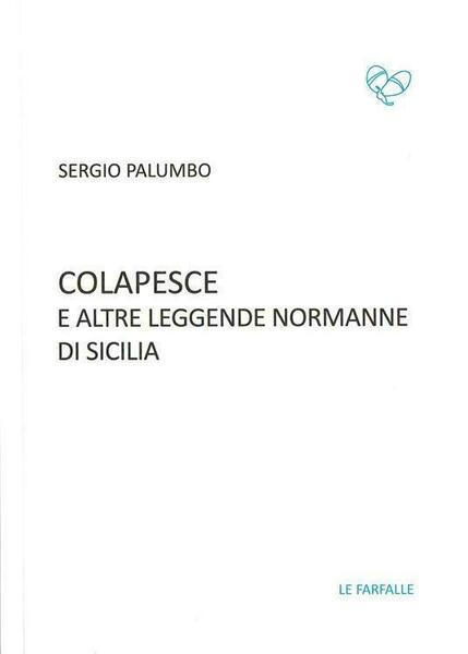 Colapesce e altre leggende normanne di Sicilia di Sergio Palumbo, …
