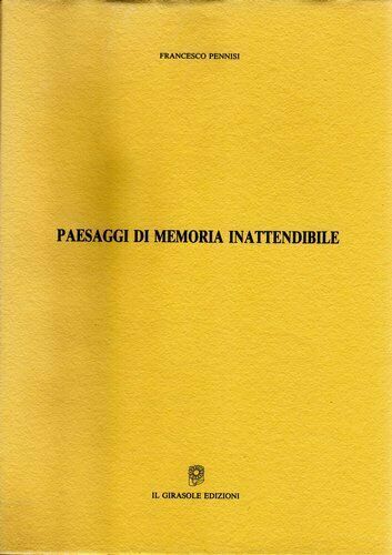 Paesaggi di memoria inattendibile di Francesco Pennisi, 1994, Il Girasole …