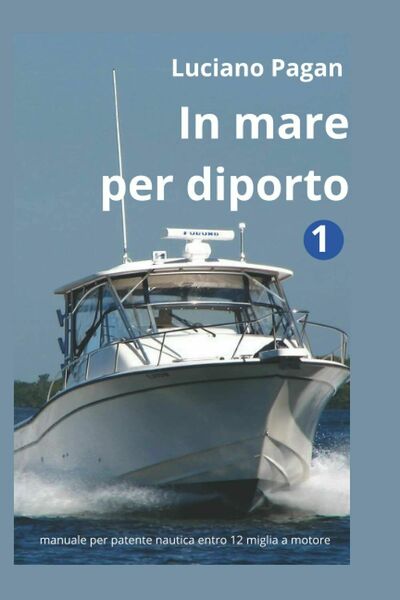 In mare per diporto: manuale per patente nautica a motore …
