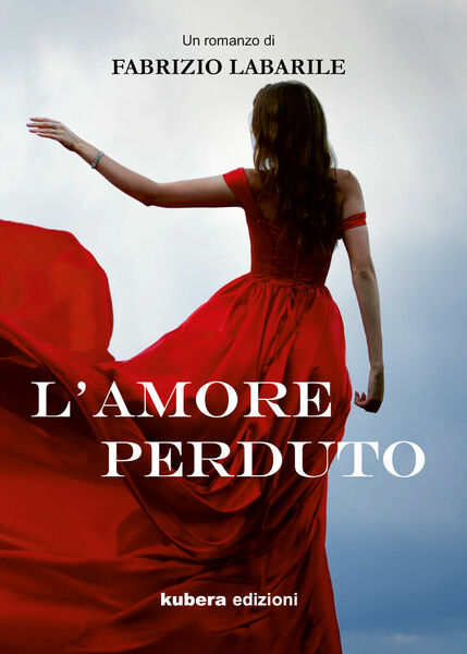 L?amore perduto di Fabrizio Labarile, 2021, Kubera Edizioni