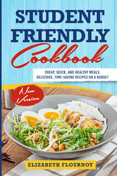 STUDENT-FRIENDLY Cookbook di Elizabeth Flournoy, 2021, Youcanprint