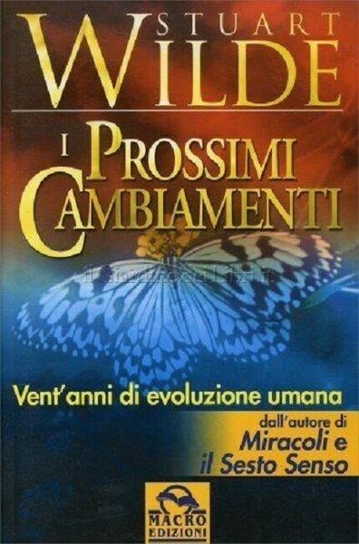 I PROSSIMI CAMBIAMENTI VENT' ANNI DI EVOLUZIONE - Stuart Wilde, …