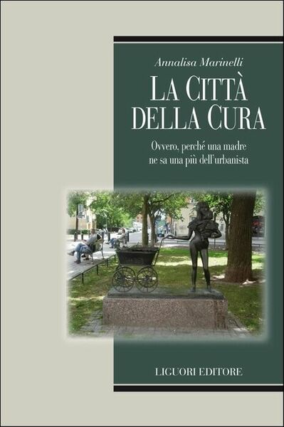 La città della cura. Ovvero, perchè una madre ne sa …