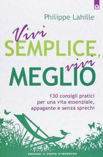 Vivi semplice, vivi meglio - Philippe Lahille - Il Punto …