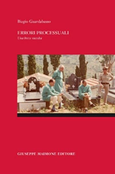 Errori Processuali di Biagio Guardabasso, 2015, Maimone Editore