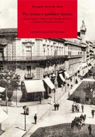 9788877512727 PER ORNATO E PUBBLICO DECORO. I QUATTRO CANTI E …