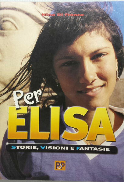 Per Elisa: storie, visioni e fantasie - Nino Di Franco …