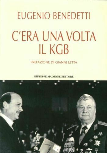 C?era una volta il KGB - Eugenio Benedetti, 2016, Maimone …