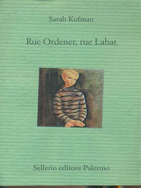 Rue Ordener, rue Labat - Sarah Kofman, 2000, Sellerio Editore