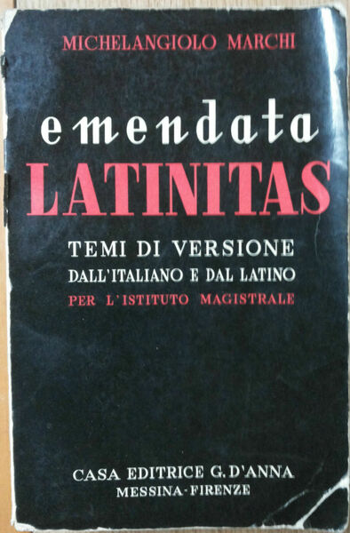 Emendata Latinitas - Marchi - Casa Editrice G. D?Anna,1958 - …