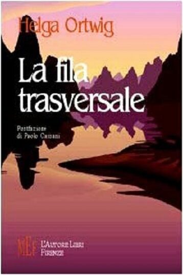 La fila trasversale - Helga Ortwig, 2002, L?Autore Libri Firenze