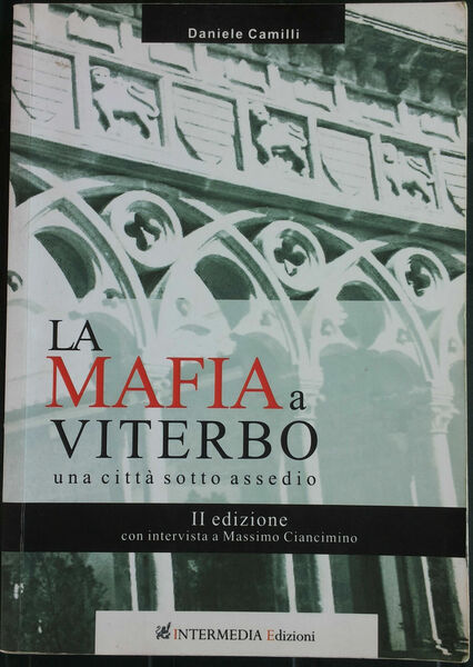 La mafia a Viterbo - Camilli - Intermedia Edizioni,2013 - …