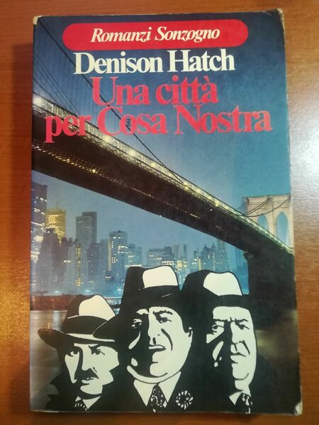 Una città per cosa nostra - Denison Hatch - Sonzogno …