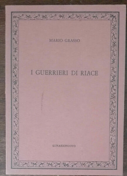 I guerrieri di Riace - Mario Grasso - Lunarionuovo, 1982 …