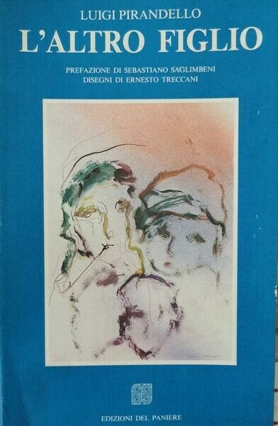 L?altro figlio di Luigi Pirandello, 1989, Edizioni Del Paniere - …