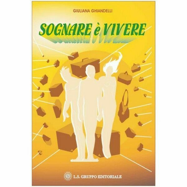 Sognare è vivere, di Giuliana Ghiandelli, 2019, Om Edizioni- ER