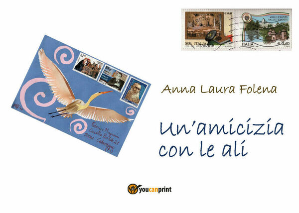Un?amicizia con le ali, di Anna Laura Folena, 2019, Youcanprint …