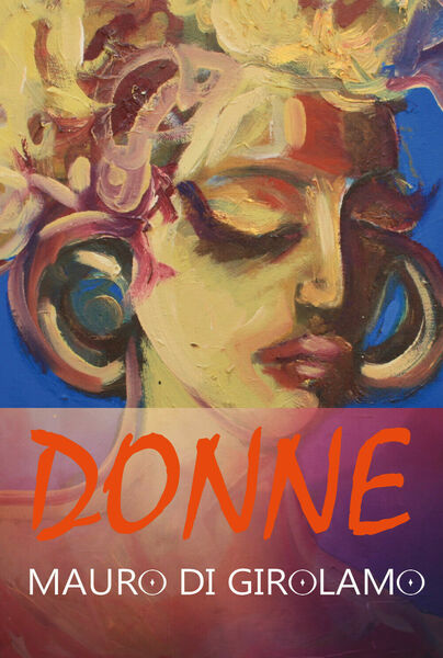 Donne - di Mauro Di Girolamo, 2017, Youcanprint - ER