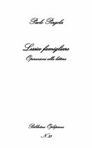 Lessico famigliare. Operazioni alla lettera - di Paolo Pergola, 2018 …