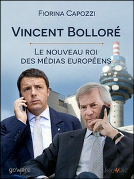 Vincent Bolloré. Le nouveau roi des médias européens. di Fiorina …