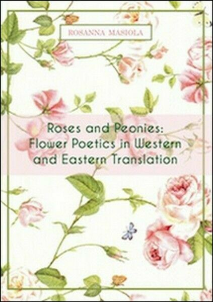 Roses and peonies. Flower poetics in western and eastern translation …