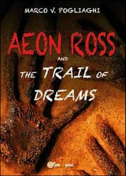 Aeon Ross and the trail of dreams di Marco V. …