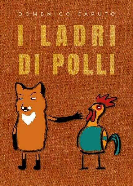 I ladri di polli, di Domenico Caputo, 2019, Youcanprint- ER
