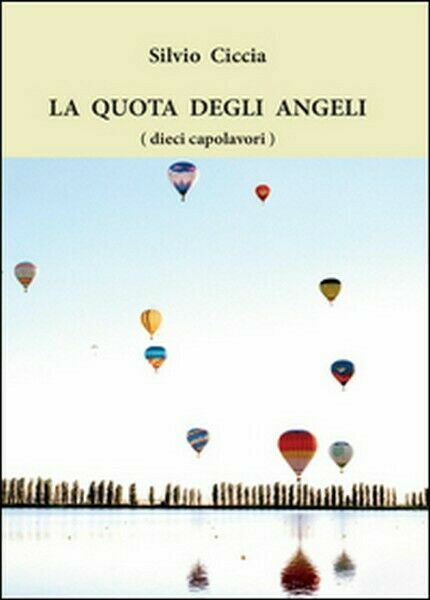 La quota degli angeli (dieci capolavori) di Silvio Ciccia, 2016, …