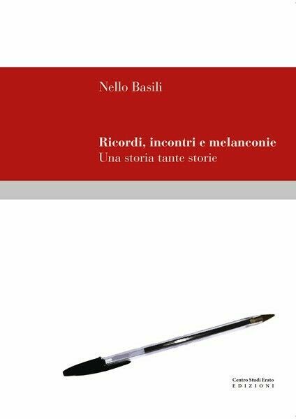 Ricordi, incontri e melanconie Una storia tante storie di Nello …