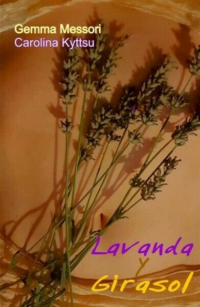 Lavanda y Girasol di Gemma Messori, 2019, Youcanprint - ER