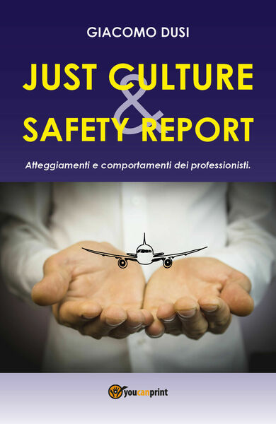 JUST CULTURE & SAFETY REPOR - Giacomo Dusi, Youcanprint - …
