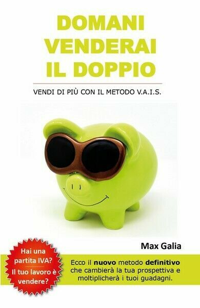 Domani venderai il doppio di Max Galia, 2018, Youcanprint - …