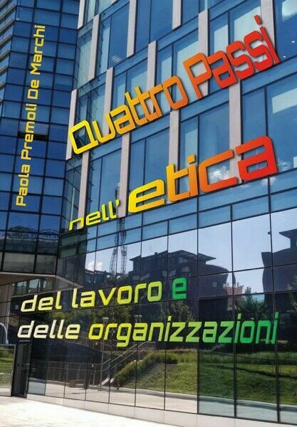 Quattro Passi nell?etica del lavoro e delle organizzazioni - ER