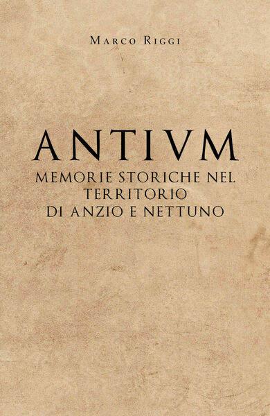 Antium: memorie storiche nel territorio di Anzio e Nettuno - …