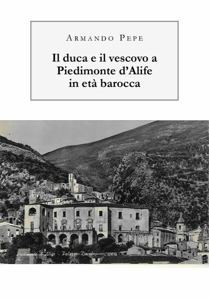 Il duca e il vescovo a Piedimonte d?Alife in età …