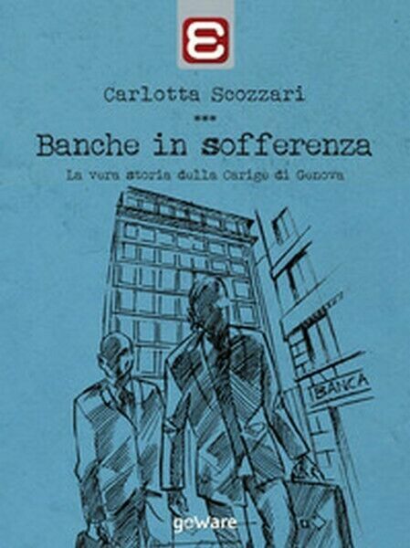 Banche in sofferenza. La vera storia della Banca Carige - …