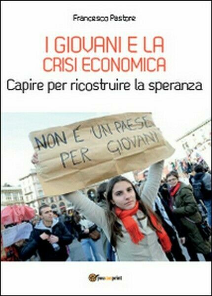I giovani e la crisi economica. Capire per ricostruire la …