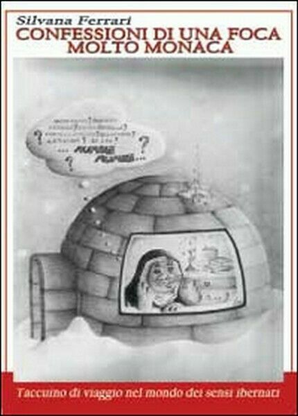 confessioni di una foca molto monaca. Taccuino di viaggio nel …