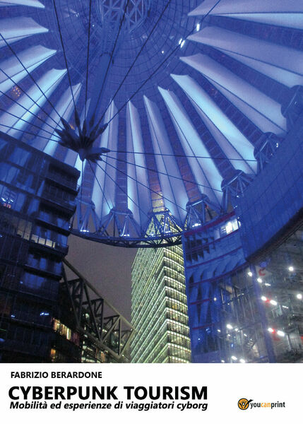 Cyberpunk tourism. Mobilità ed esperienze di viaggiatori cyborg (F. Berdardone)