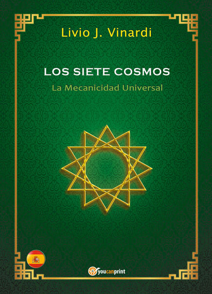 LOS SIETE COSMOS ? La Mecanicidad Universal (EN ESPAÑOL)