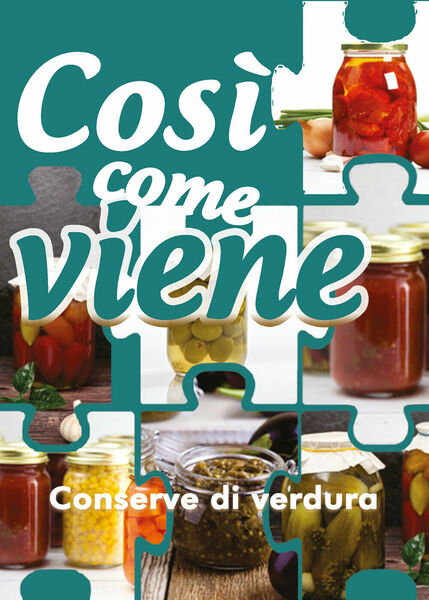 Così come viene. Conserve di verdura (A. Benassi, 2019)