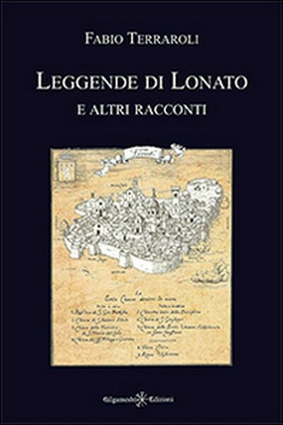 Leggende di Lonato e altri racconti di Fabio Terraroli, 2016, …