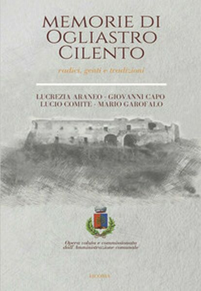 Memorie di Ogliastro Cilento. Radici, genti e tradizioni