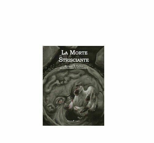 La Morte Strisciante - Jason R. Forbus, 2018, Ali Ribelli …